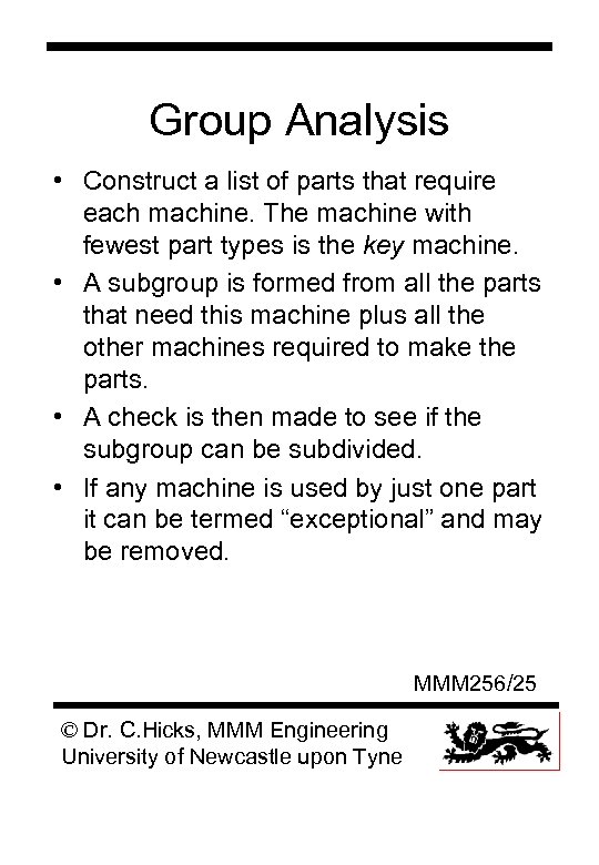 Group Analysis • Construct a list of parts that require each machine. The machine