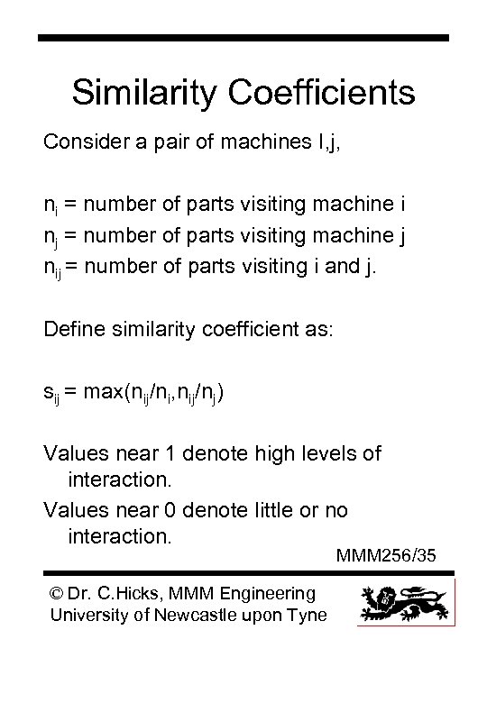 Similarity Coefficients Consider a pair of machines I, j, ni = number of parts