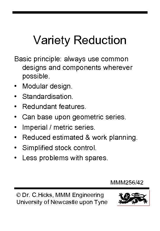 Variety Reduction Basic principle: always use common designs and components wherever possible. • Modular