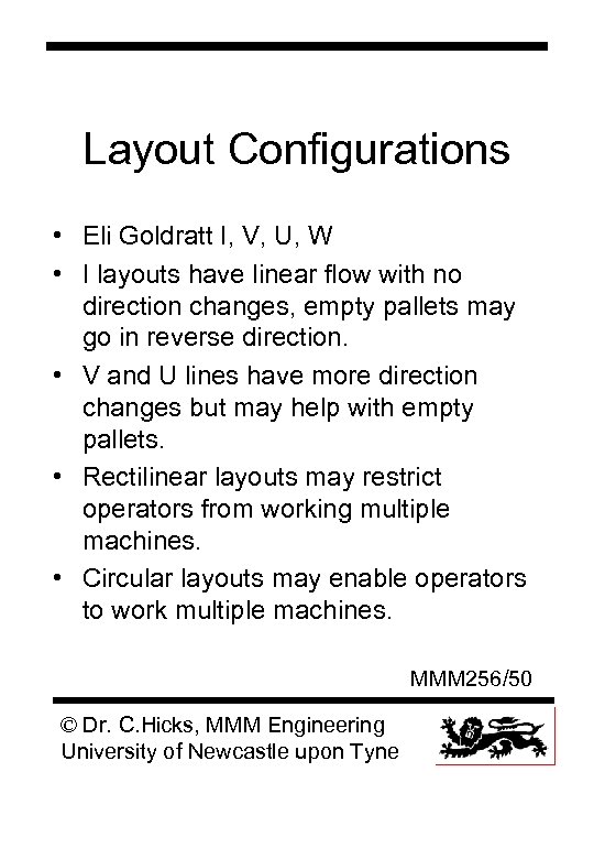 Layout Configurations • Eli Goldratt I, V, U, W • I layouts have linear