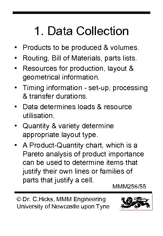 1. Data Collection • Products to be produced & volumes. • Routing, Bill of