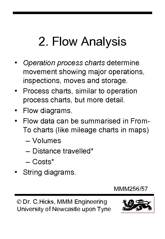 2. Flow Analysis • Operation process charts determine movement showing major operations, inspections, moves