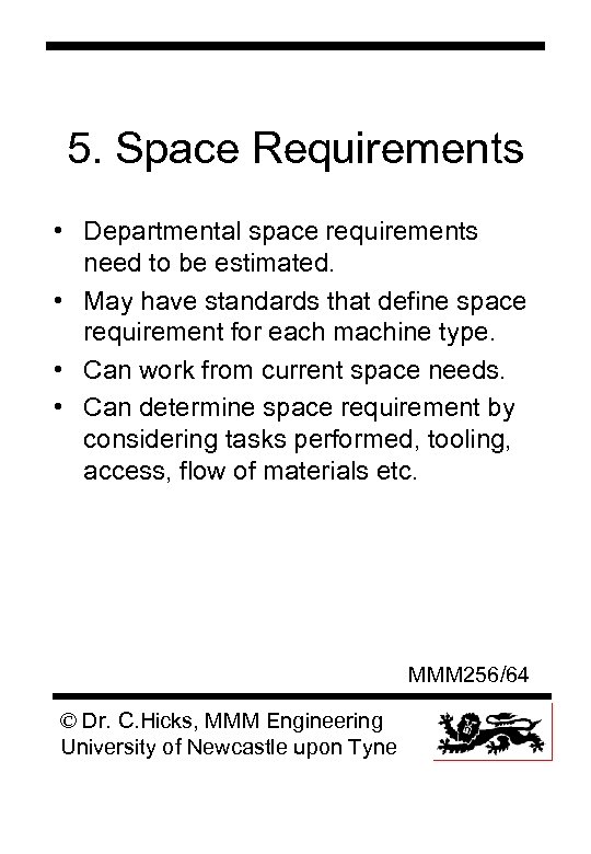 5. Space Requirements • Departmental space requirements need to be estimated. • May have