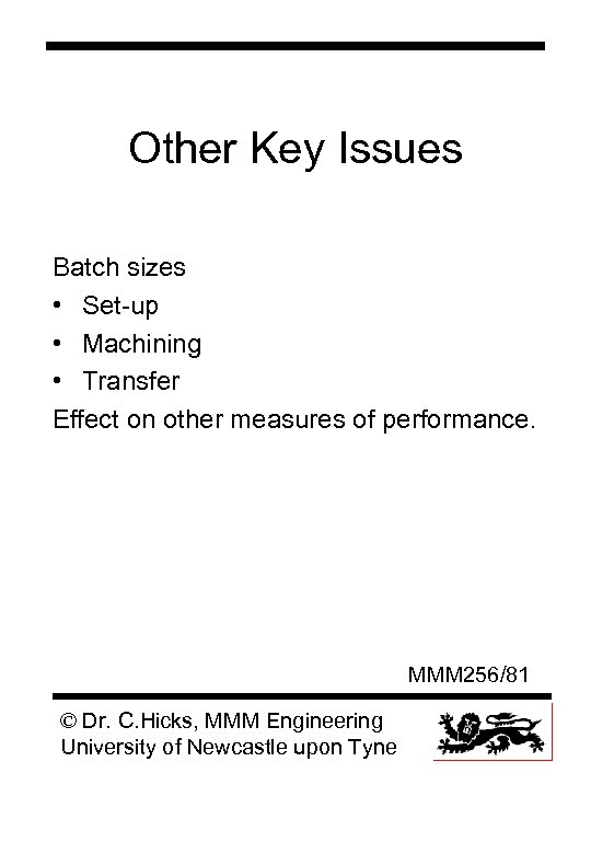 Other Key Issues Batch sizes • Set-up • Machining • Transfer Effect on other