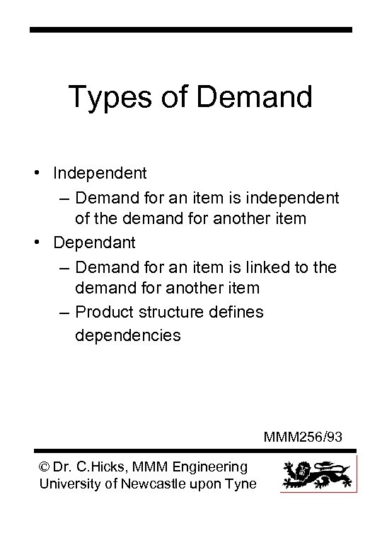 Types of Demand • Independent – Demand for an item is independent of the