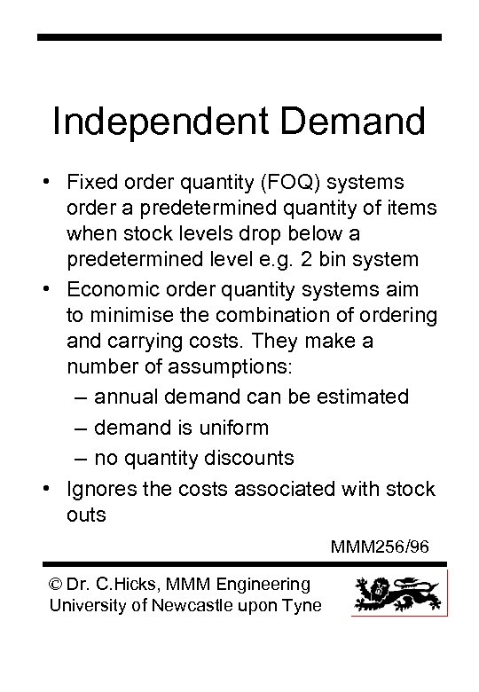 Independent Demand • Fixed order quantity (FOQ) systems order a predetermined quantity of items