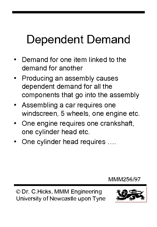 Dependent Demand • Demand for one item linked to the demand for another •