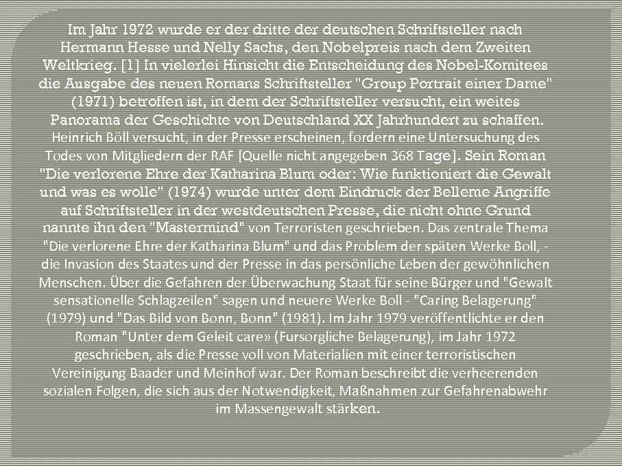 Im Jahr 1972 wurde er dritte der deutschen Schriftsteller nach Hermann Hesse und Nelly