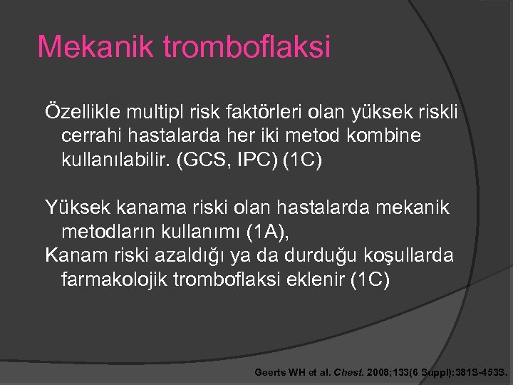 Mekanik tromboflaksi Özellikle multipl risk faktörleri olan yüksek riskli cerrahi hastalarda her iki metod