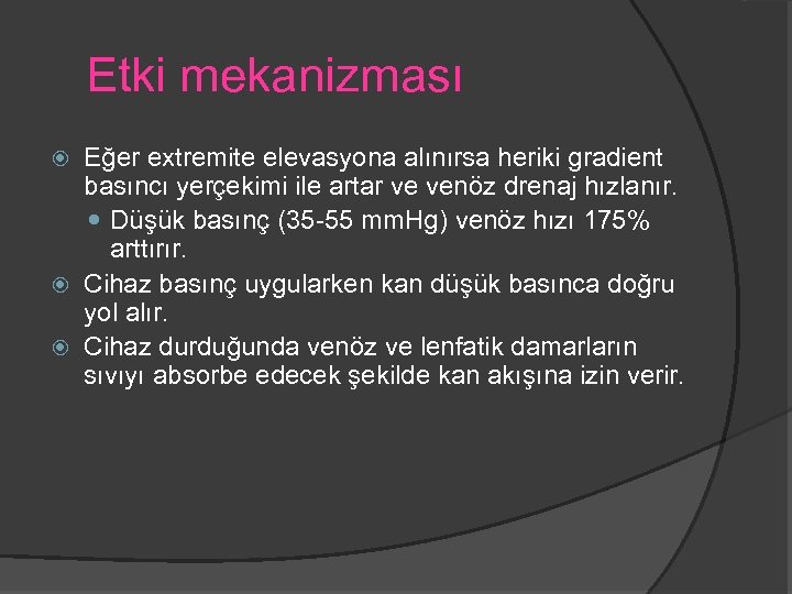 Etki mekanizması Eğer extremite elevasyona alınırsa heriki gradient basıncı yerçekimi ile artar ve venöz