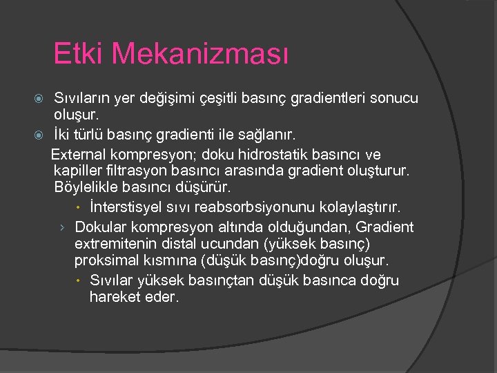 Etki Mekanizması Sıvıların yer değişimi çeşitli basınç gradientleri sonucu oluşur. İki türlü basınç gradienti