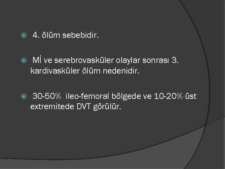  4. ölüm sebebidir. Mİ ve serebrovasküler olaylar sonrası 3. kardivasküler ölüm nedenidir. 30