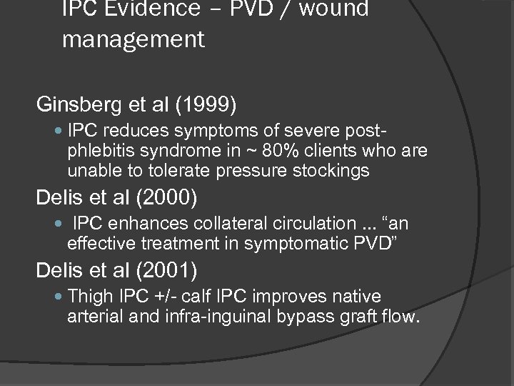 IPC Evidence – PVD / wound management Ginsberg et al (1999) IPC reduces symptoms