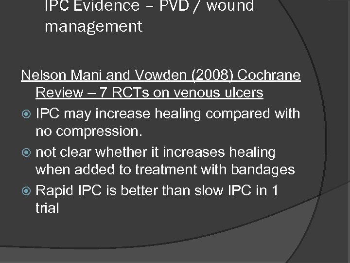 IPC Evidence – PVD / wound management Nelson Mani and Vowden (2008) Cochrane Review