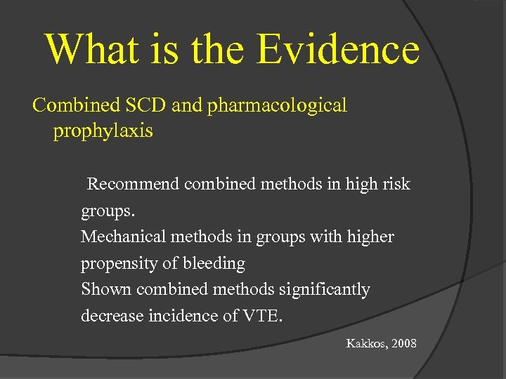 What is the Evidence Combined SCD and pharmacological prophylaxis Recommend combined methods in high