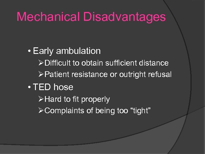 Mechanical Disadvantages • Early ambulation ØDifficult to obtain sufficient distance ØPatient resistance or outright