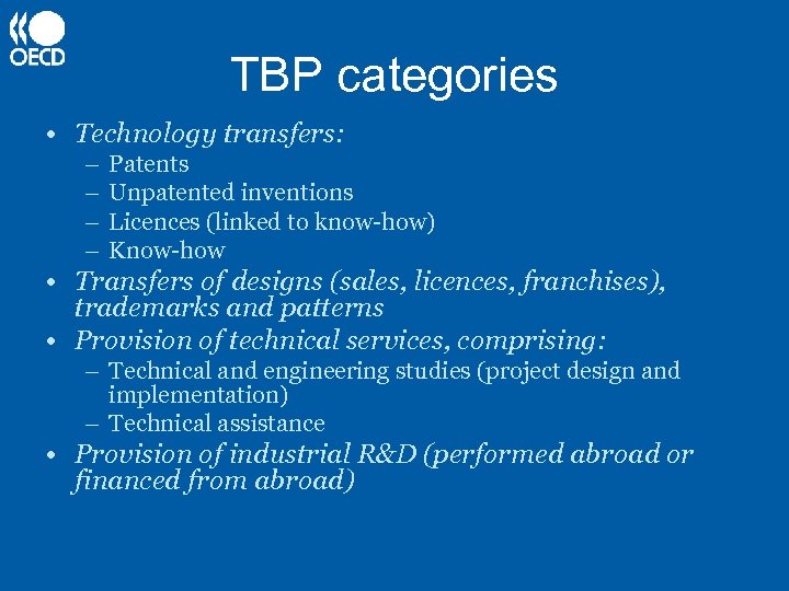 TBP categories • Technology transfers: – – Patents Unpatented inventions Licences (linked to know-how)