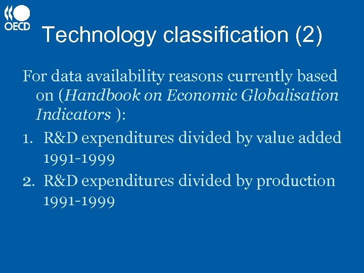 Technology classification (2) For data availability reasons currently based on (Handbook on Economic Globalisation