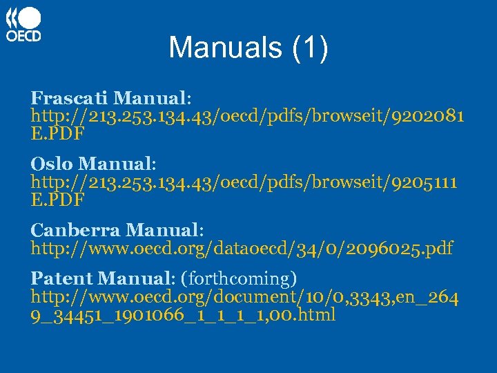 Manuals (1) Frascati Manual: http: //213. 253. 134. 43/oecd/pdfs/browseit/9202081 E. PDF Oslo Manual: http: