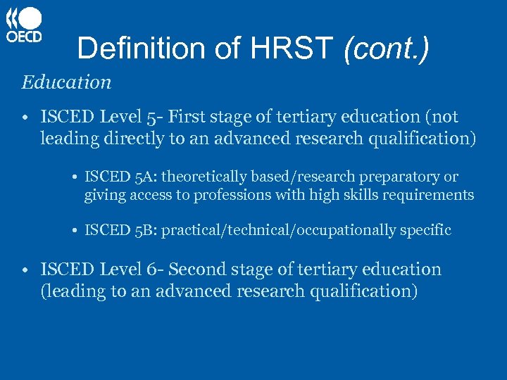 Definition of HRST (cont. ) Education • ISCED Level 5 - First stage of