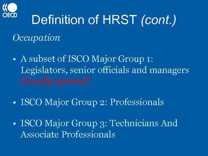 Definition of HRST (cont. ) Occupation • A subset of ISCO Major Group 1: