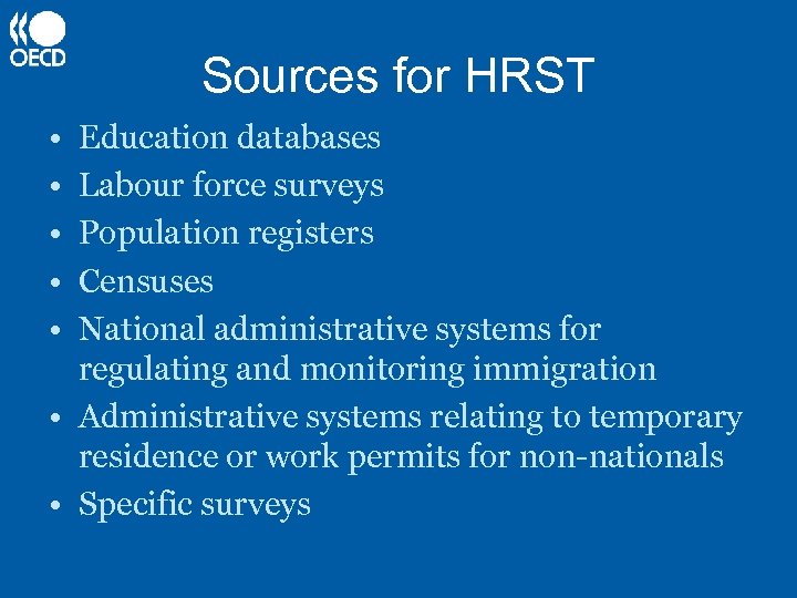 Sources for HRST • • • Education databases Labour force surveys Population registers Censuses