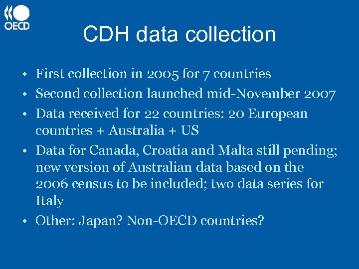 CDH data collection • First collection in 2005 for 7 countries • Second collection