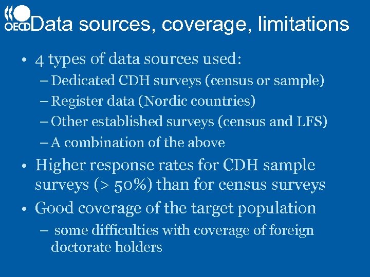 Data sources, coverage, limitations • 4 types of data sources used: – Dedicated CDH