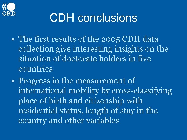 CDH conclusions • The first results of the 2005 CDH data collection give interesting