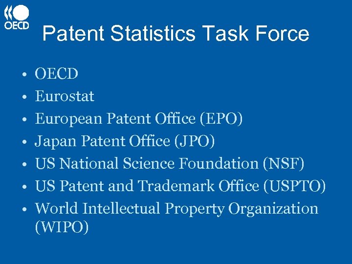 Patent Statistics Task Force • • OECD Eurostat European Patent Office (EPO) Japan Patent