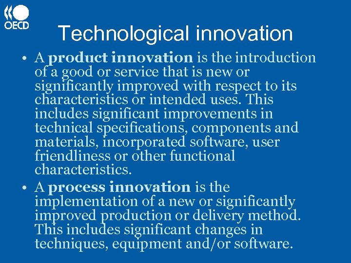 Technological innovation • A product innovation is the introduction of a good or service