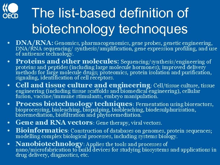 The list-based definition of biotechnology technoques • DNA/RNA: Genomics, pharmacogenomics, gene probes, genetic engineering,