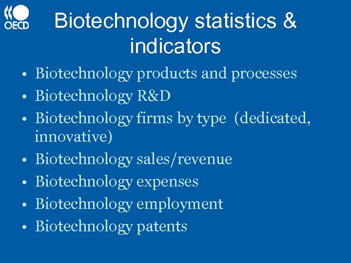 Biotechnology statistics & indicators • Biotechnology products and processes • Biotechnology R&D • Biotechnology