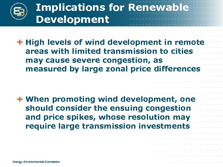 Implications for Renewable Development High levels of wind development in remote areas with limited