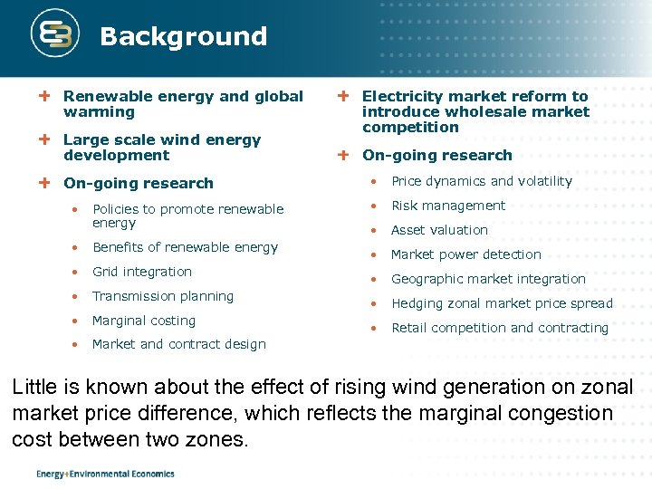 Background Renewable energy and global warming Large scale wind energy development On-going research •