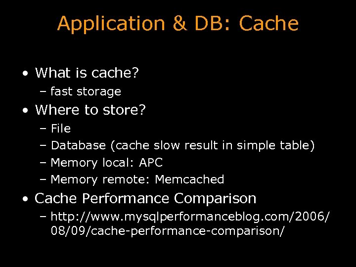 Application & DB: Cache • What is cache? – fast storage • Where to