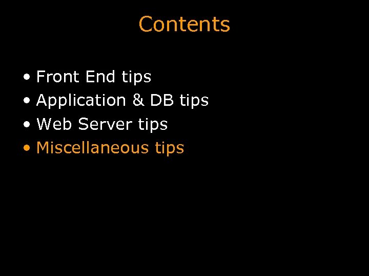 Contents • Front End tips • Application & DB tips • Web Server tips