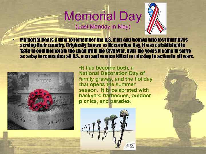 Memorial Day (Last Monday in May) • Memorial Day is a time to remember