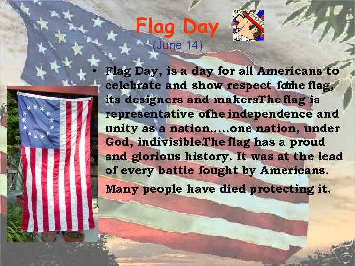 Flag Day (June 14) • Flag Day, is a day for all Americans to