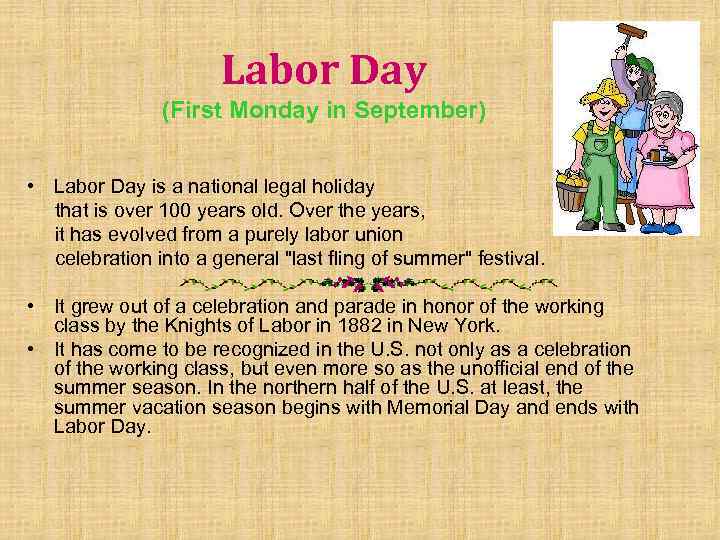 Labor Day (First Monday in September) • Labor Day is a national legal holiday