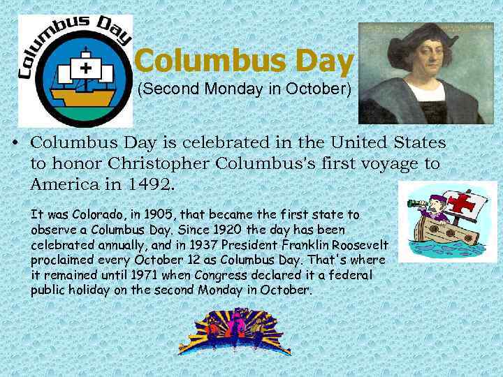 Columbus Day (Second Monday in October) • Columbus Day is celebrated in the United