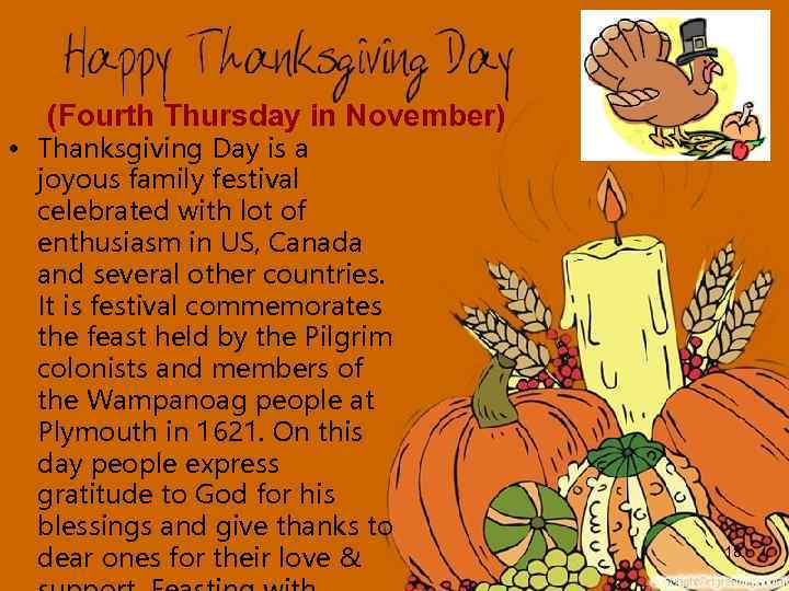 (Fourth Thursday in November) • Thanksgiving Day is a joyous family festival celebrated with