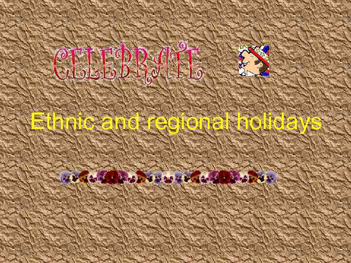 Ethnic and regional holidays 