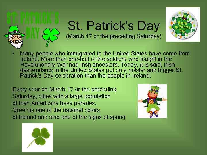 St. Patrick's Day (March 17 or the preceding Saturday) • Many people who immigrated