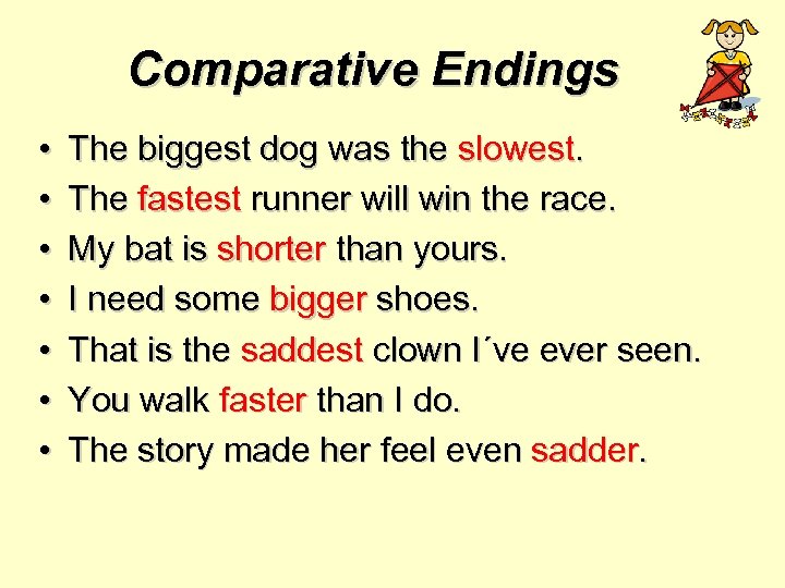 Comparative Endings • • The biggest dog was the slowest. The fastest runner will