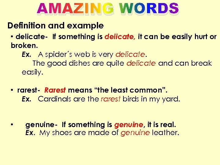 AMAZING WORDS Definition and example • delicate- If something is delicate, it can be