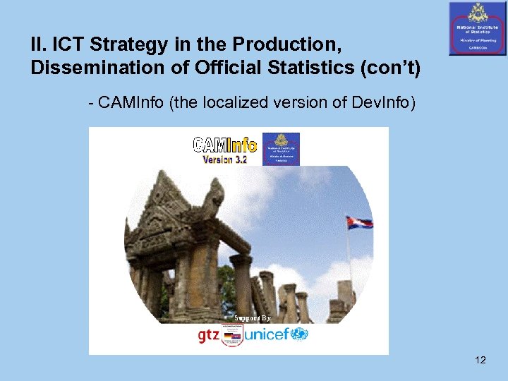 II. ICT Strategy in the Production, Dissemination of Official Statistics (con’t) - CAMInfo (the