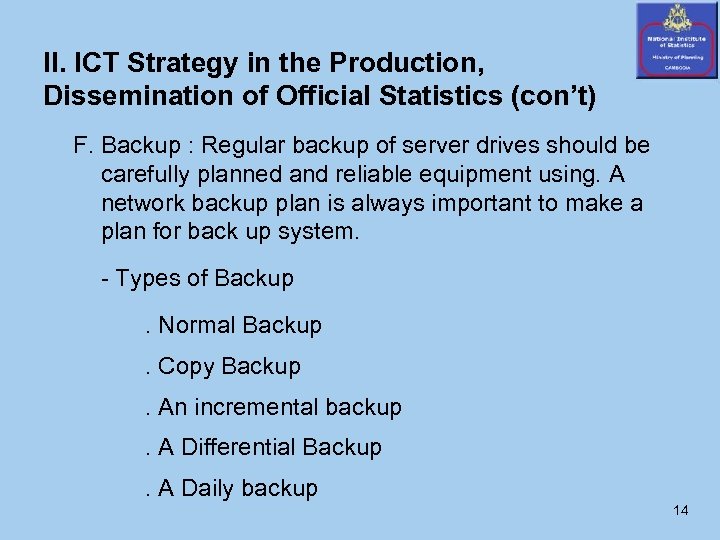 II. ICT Strategy in the Production, Dissemination of Official Statistics (con’t) F. Backup :