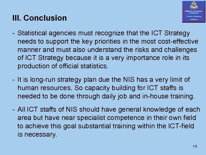 III. Conclusion - Statistical agencies must recognize that the ICT Strategy needs to support