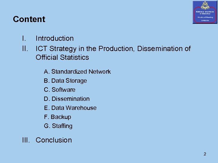 Content I. II. Introduction ICT Strategy in the Production, Dissemination of Official Statistics A.